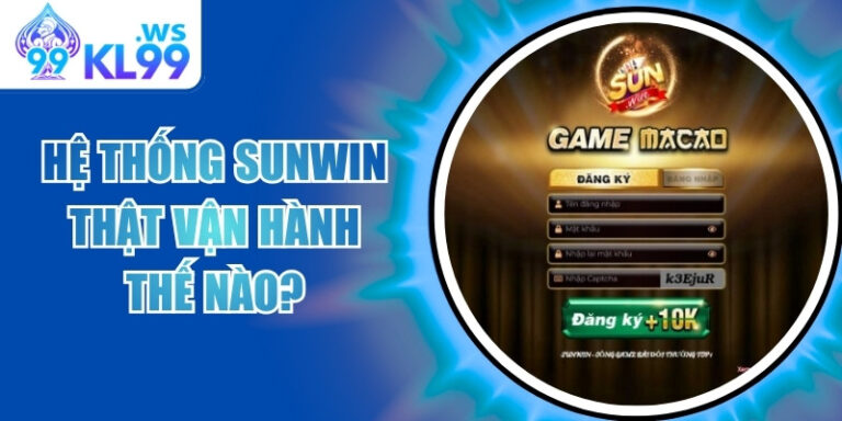 Hệ thống Sunwin thật vận hành minh bạch – Không như bản nhái